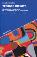 Terrore Infinito - La Questione Palestinese dalla Guerra del Golfo all'Intifada, Chomsky Noam