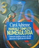 Manuale Completo di Numerologia – Conoscere Meglio Se Stessi e gli Altri Attraverso il Significato dei Numeri