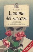 L’Anima del Successo – Come Trovare la Soddisfazione Interiore – Il Segreto per una Vita Felice