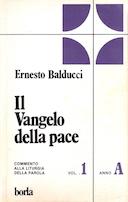 Il Vangelo della Pace - Commento alla Liturgia della Parola, Balducci Ernesto