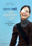 Siamo Nati e Non Moriremo Mai Più – Storia di Chiara Corbella Petrillo