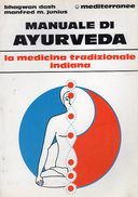 Manuale di Ayurveda - La Medicina Tradizionale Indiana, Dash Bhagwan Vaidya; Junius M. Manfred Acarya