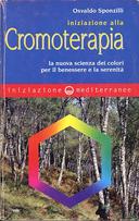 Iniziazione alla Cromoterapia • La Nuova Scienza dei Colori per il Benessere e la Serenità, Sponzilli Osvaldo