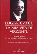 Edgar Cayce – La Mia Vita di Veggente