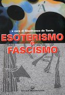 Esoterismo e Fascismo - Storia, Interpretazioni, Documenti, Autori vari