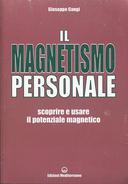 Il Magnetismo Personale - Scoprire e Usare il Potenziale Magnetico, Gangi Giuseppe
