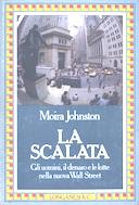 La Scalata - Gli Uomini, il Denaro e le Lotte nella Nuova Wall Street, Johnston Moira