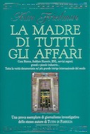 La Madre di Tutti gli Affari – Banca Bianca, Saddam Hussein, BNL, Servizi Segreti, Grandi e Piccole Industrie… Tutta la Verità Documentata sul più Grande Intrigo Internazionale del Secolo