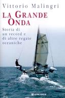 La Grande Onda - Storia di un Record e di Altre Regate Oceaniche, Malingri Vittorio