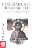 Gesù Maestro di Nazareth - La Storia che Sfida il Tempo, Menʹ Aleksandr