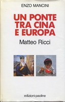 Un Ponte tra Cina e Europa - Matteo Ricci, Mancini Enzo