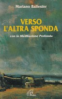 Verso l'Altra Sponda - Con la Meditazione Profonda , Ballester Mariano