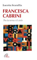 Francesca Cabrini – Tra la Terra e il Cielo