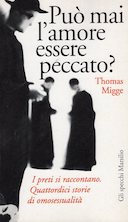 Può Mai l’Amore Essere Peccato? – I Preti si Raccontano. Quattordici Storie di Omosessualità