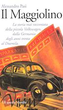 Il Maggiolino – La Storia Mai Raccontata della Piccola Volkswagen, dalla Germania degli Anni Trenta al Duemila