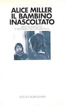 Il Bambino Inascoltato – Realtà Infantile e Dogma Psicoanalitico