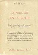 Le Religioni Estatiche – Studio Antropologico della Possessione Spiritica e sullo Sciamanismo