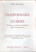 Trasformarsi e Guarire – Il Sutra sui Quattro Fondamenti della Consapevolezza