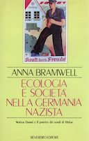 Ecologia e Società nella Germania Nazista - Walther Darré e il Partito dei Verdi di Hitler, Bramwell Anna