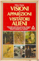 Visioni Apparizioni Visitatori Alieni – Cosa Sono o Chi Sono Veramente i Fantasmi, i Doppi Astrali, gli Alieni e le Altre Entità Venute a Contatto con l’Umanità?