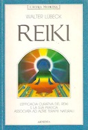 Reiki – L’Efficacia Curativa del Reiki e la Sua Pratica Associata ad Altre Terapie Naturali