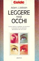 Leggere negli Occhi – Come Capire il Carattere, le Emozioni e la Salute di una Persona dall’esame dei Suoi Occhi