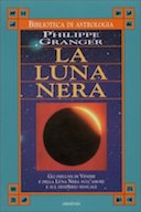 La Luna Nera - Gli Influssi di Venere e della Luna Nera sull'Amore e sul Desiderio Sessuale, Granger Philippe