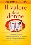 Il Valore delle Donne – Come Esprimere il Proprio Potenziale di Donna e Realizzarsi Pienamente