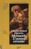 Melmoth. L'Uomo Errante - Per un Patto con il Diavolo un Uomo può Attraversare i Secoli, Maturin Charles Robert