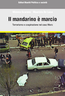 Il Mandarino è Marcio - Terrorismo e Cospirazione nel Caso Moro, Scarano Mimmo; De Luca Maurizio