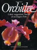 Orchidee – Colori, Suggestioni, Fascino di un Magico Fiore