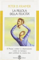 La Pillola della Felicità – Il Prozac Contro la Depressione: come un Farmaco può Cambiare la Nostra Vita