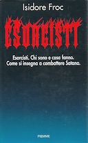 Esorcisti – Chi Sono e Cosa Fanno. Come si Insegna a Combattere Satana.