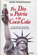 Per Dio la Patria e la Coca-Cola • La Vera Storia (Non Autorizzata) della Bibita più Famosa del Mondo