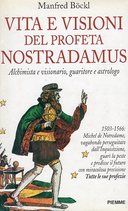 Vita e Visioni del Profeta Nostradamus, Böckl Manfred