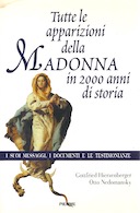 Tutte le Apparizioni della Madonna in 2000 Anni di Storia – I Suoi Messaggi, i Documenti e le Testimonianze