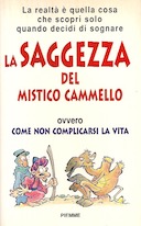 La Saggezza del Mistico Cammello ovvero come non Complicarsi la Vita