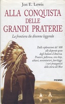 Alla Conquista delle Grandi Praterie – La Frontiera che Divenne Leggenda