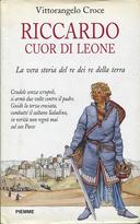 Riccardo Cuor di Leone – La Vera Storia del Re dei Re della Terra