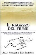 Il Ragazzo del Fiume - Lo Scheletro di un Adolescente Africano Rivela che Tutta l'Umanità Discende da un Unico Ceppo, Walker Alan; Shipman Pat