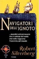 Navigatori dell'Ignoto - ...Quando Tutti Pensavano che si Cadesse nel Vuoto una Volta Raggiunta l'Estremità del Mondo, Silverberg Robert