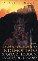 Il Caso del Monastero Indemoniato - Storia di Loudun, la Città del Diavolo, Benazzi Natale