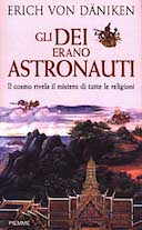 Gli Dei Erano Astronauti – Il Cosmo Rivela il Mistero di Tutte le Religioni