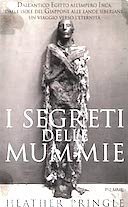 I Segreti delle Mummie – Dall’Antico Egitto all’Impero Inca, dalle Isole del Giappone alle Lande Siberiane, un Viaggio Verso l’Eternità