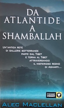 Da Atlantide a Shamballah - Un'Antica Rete di Gallerie Sotterranee Parte dal Tibet e Torna al Tibet Attraversando il Misterioso Regno di Agharti..., MacLellan Alec