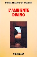 L'Ambiente Divino - Saggio di Vita Interiore, Teilhard de Chardin Pierre