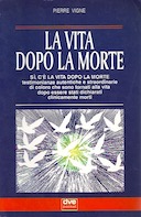 La Vita Dopo la Morte – Sì, c’è Vita Dopo la Morte