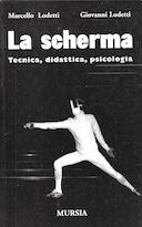 La Scherma – Tecnica, Didattica, Psicologia