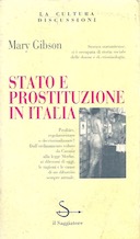 Stato e Prostituzione in Italia 1860 - 1915, Gibson Mary