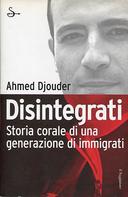Disintegrati – Storia Corale di una Generazione di Immigrati